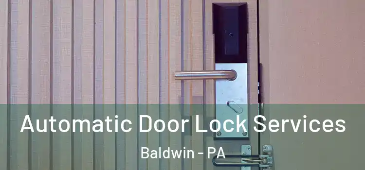 Automatic Door Lock Services Baldwin - PA