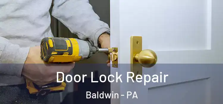 Door Lock Repair Baldwin - PA