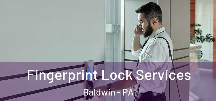 Fingerprint Lock Services Baldwin - PA