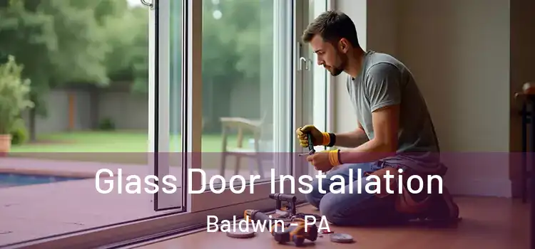 Glass Door Installation Baldwin - PA