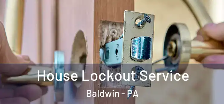 House Lockout Service Baldwin - PA