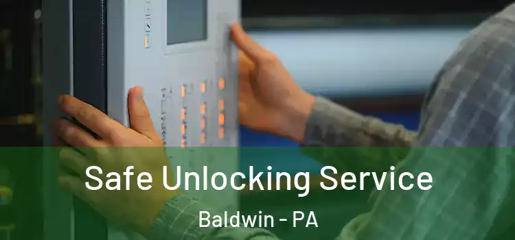Safe Unlocking Service Baldwin - PA