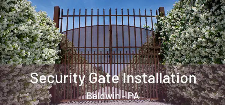 Security Gate Installation Baldwin - PA